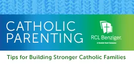 Catholic Parenting Resources Catholic Parenting Resources